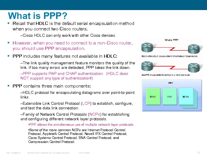 What is PPP? § Recall that HDLC is the default serial encapsulation method when