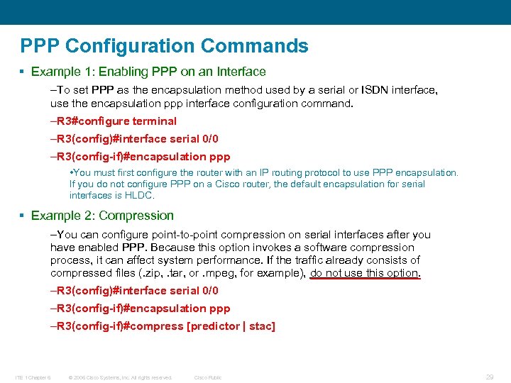 PPP Configuration Commands § Example 1: Enabling PPP on an Interface –To set PPP