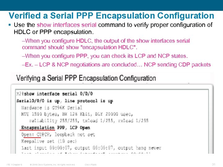 Verified a Serial PPP Encapsulation Configuration § Use the show interfaces serial command to
