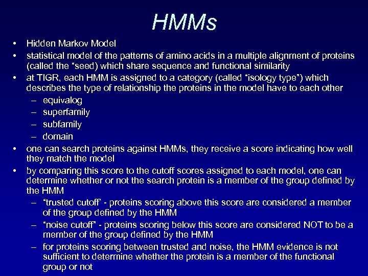 HMMs • • • Hidden Markov Model statistical model of the patterns of amino