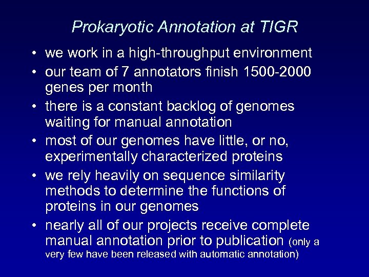 Prokaryotic Annotation at TIGR • we work in a high-throughput environment • our team