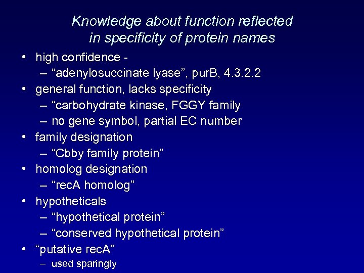 Knowledge about function reflected in specificity of protein names • high confidence – “adenylosuccinate