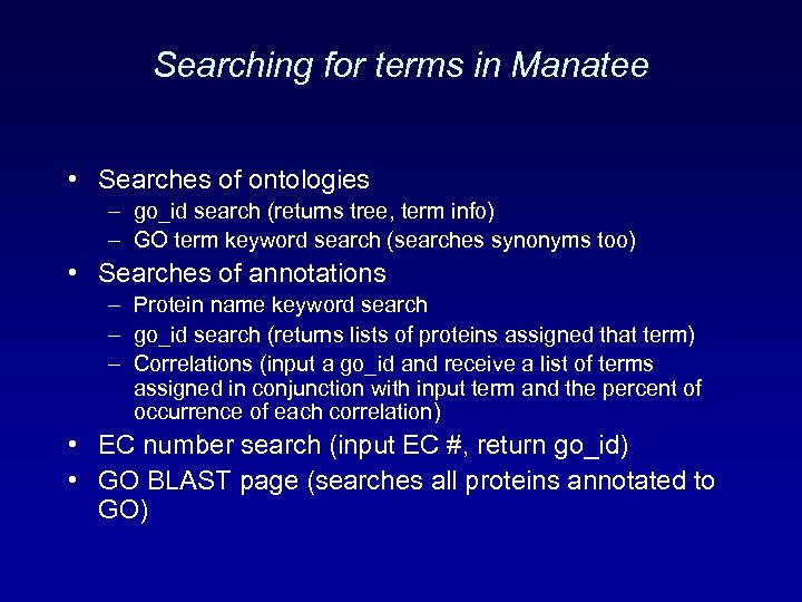 Searching for terms in Manatee • Searches of ontologies – go_id search (returns tree,