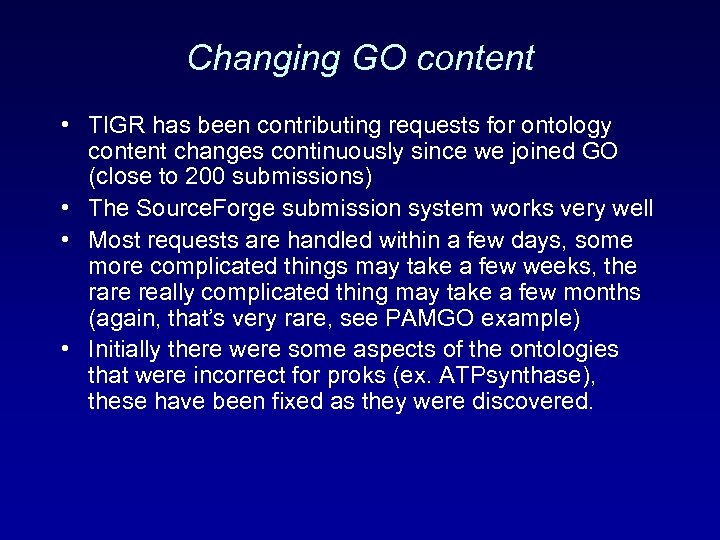 Changing GO content • TIGR has been contributing requests for ontology content changes continuously