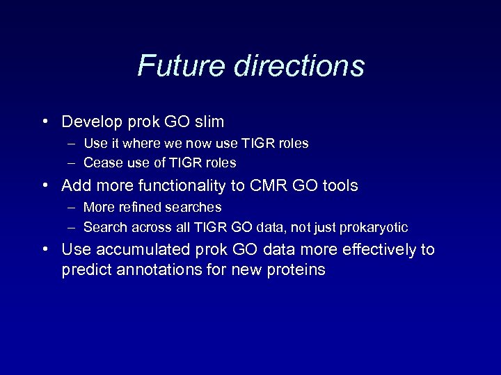 Future directions • Develop prok GO slim – Use it where we now use