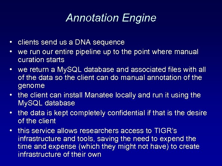 Annotation Engine • clients send us a DNA sequence • we run our entire