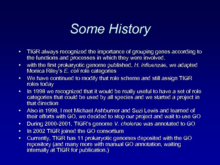 Some History • • TIGR always recognized the importance of grouping genes according to