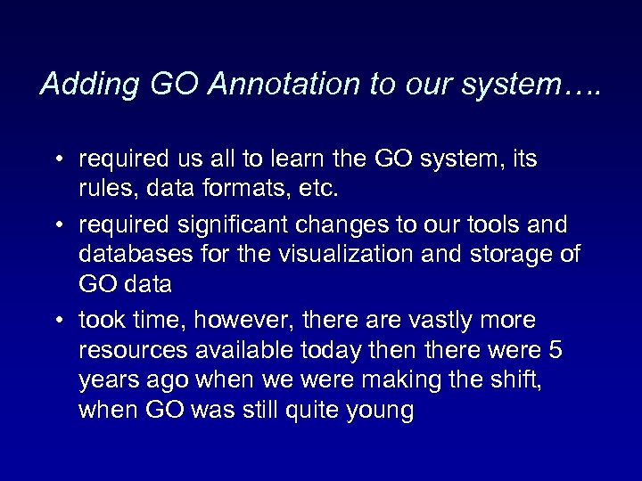 Adding GO Annotation to our system…. • required us all to learn the GO