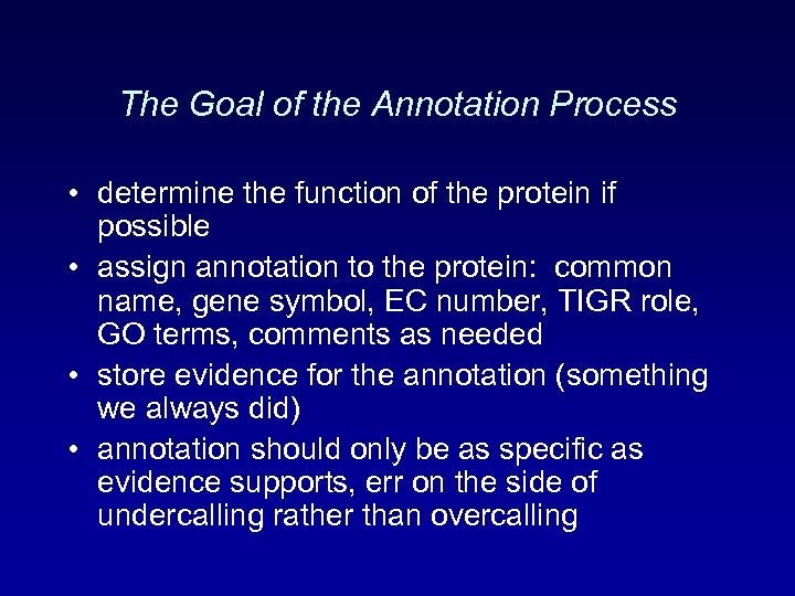 The Goal of the Annotation Process • determine the function of the protein if