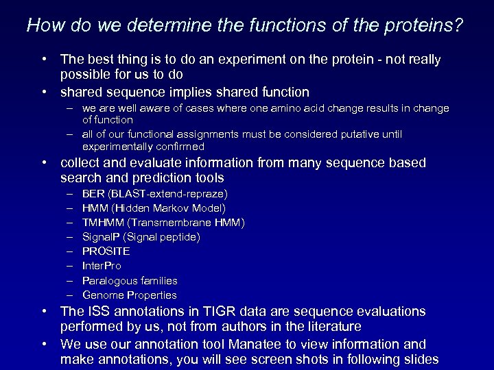How do we determine the functions of the proteins? • The best thing is