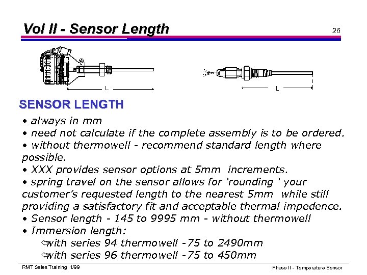 Vol II - Sensor Length 26 SENSOR LENGTH • always in mm • need