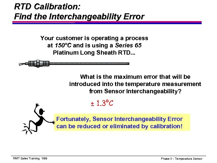 RTD Calibration: Find the Interchangeability Error Your customer is operating a process at 150°C