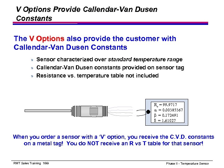 V Options Provide Callendar-Van Dusen Constants The V Options also provide the customer with