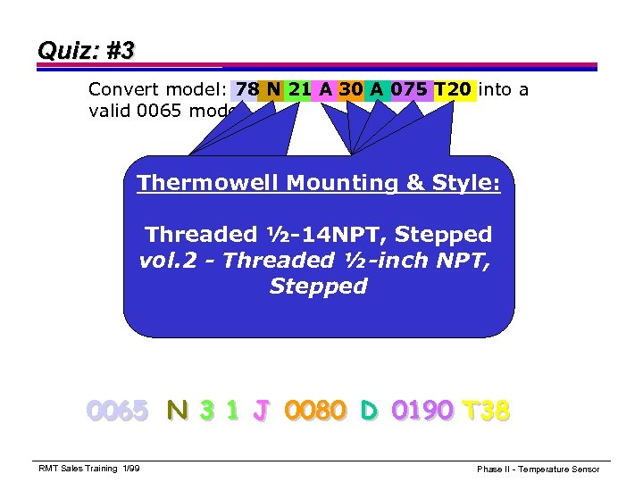 Quiz: #3 Convert model: 78 N 21 A 30 A 075 T 20 into