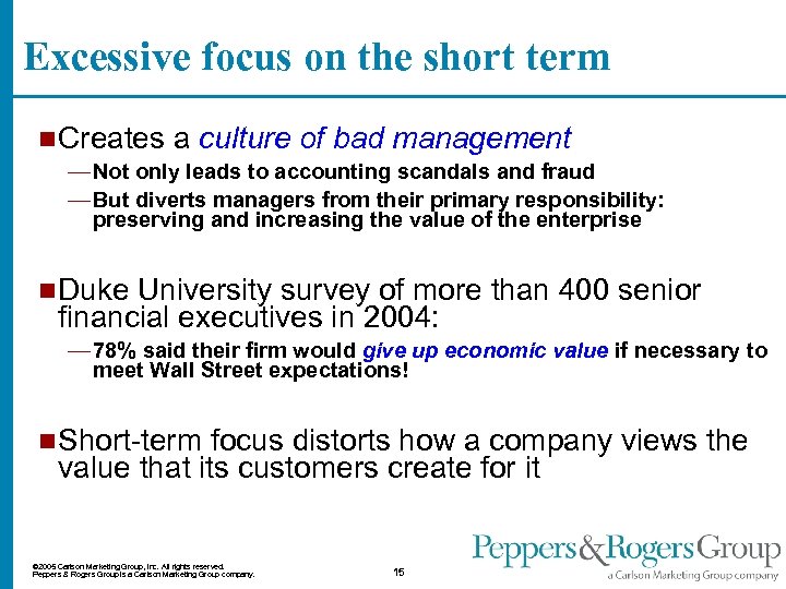 Excessive focus on the short term n Creates a culture of bad management —