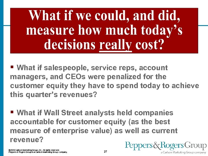 § What if salespeople, service reps, account managers, and CEOs were penalized for the