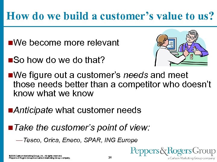 How do we build a customer’s value to us? n. We n. So become