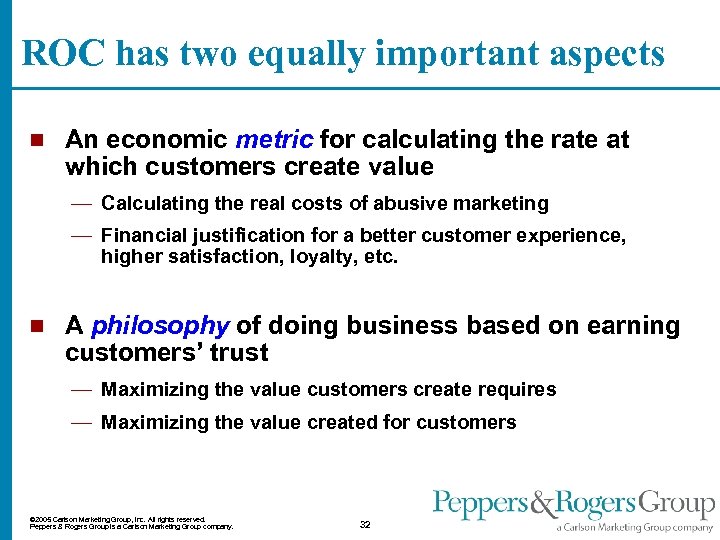 ROC has two equally important aspects n An economic metric for calculating the rate