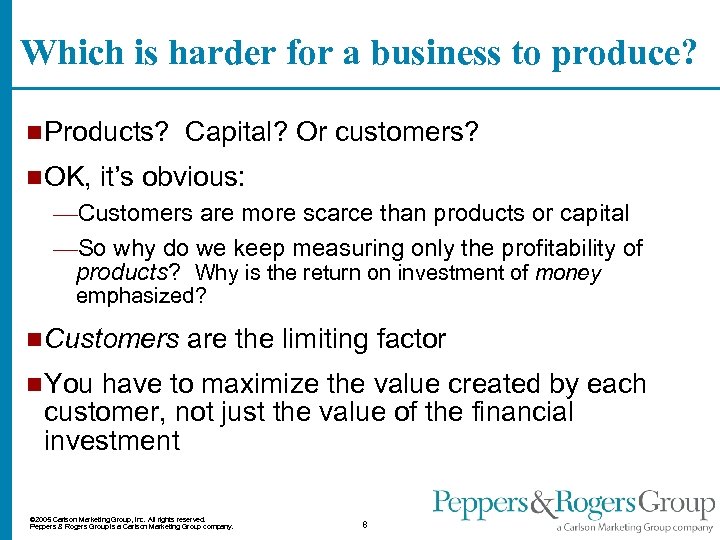 Which is harder for a business to produce? n Products? n OK, Capital? Or