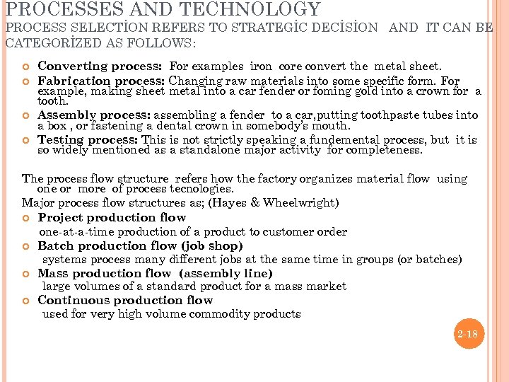 PROCESSES AND TECHNOLOGY PROCESS SELECTİON REFERS TO STRATEGİC DECİSİON AND IT CAN BE CATEGORİZED