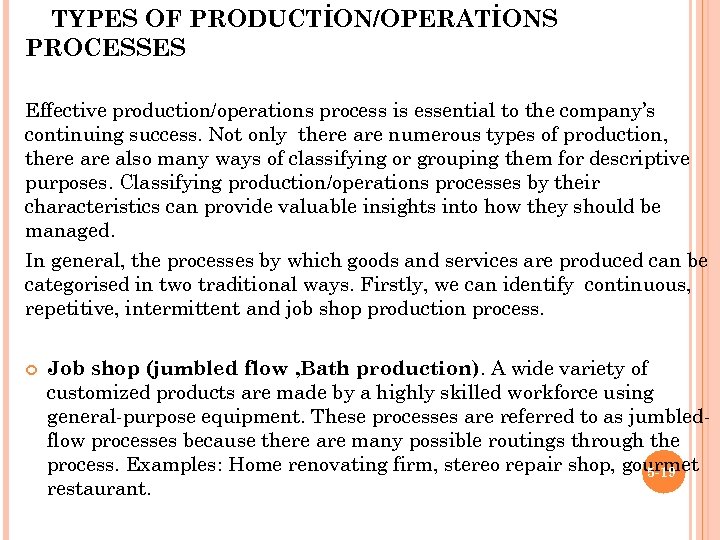 TYPES OF PRODUCTİON/OPERATİONS PROCESSES Effective production/operations process is essential to the company’s continuing success.
