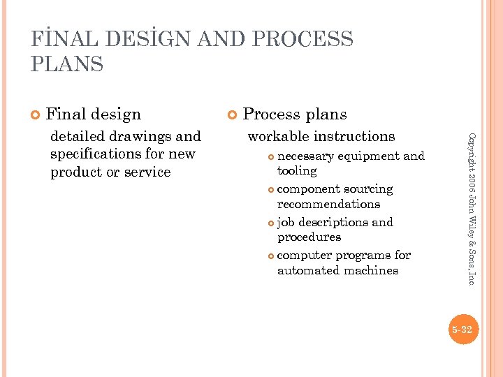 FİNAL DESİGN AND PROCESS PLANS Final design Process plans workable instructions necessary equipment and