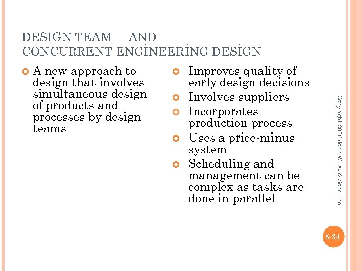 DESIGN TEAM AND CONCURRENT ENGİNEERİNG DESİGN Improves quality of early design decisions Involves suppliers