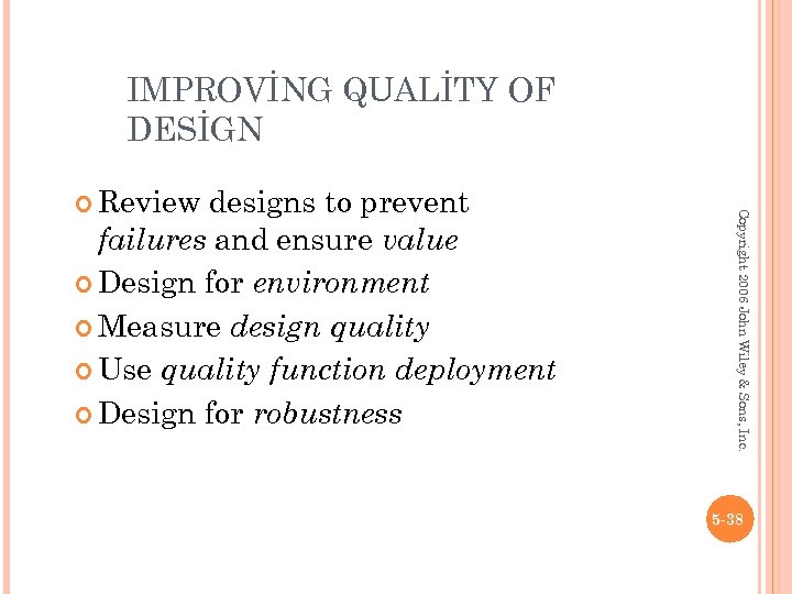 IMPROVİNG QUALİTY OF DESİGN designs to prevent failures and ensure value Design for environment