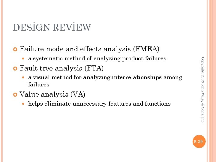 DESİGN REVİEW Failure mode and effects analysis (FMEA) Fault tree analysis (FTA) a systematic