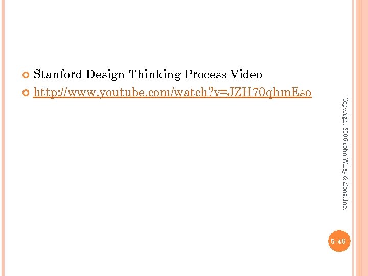 Stanford Design Thinking Process Video http: //www. youtube. com/watch? v=JZH 70 qhm. Eso Copyright