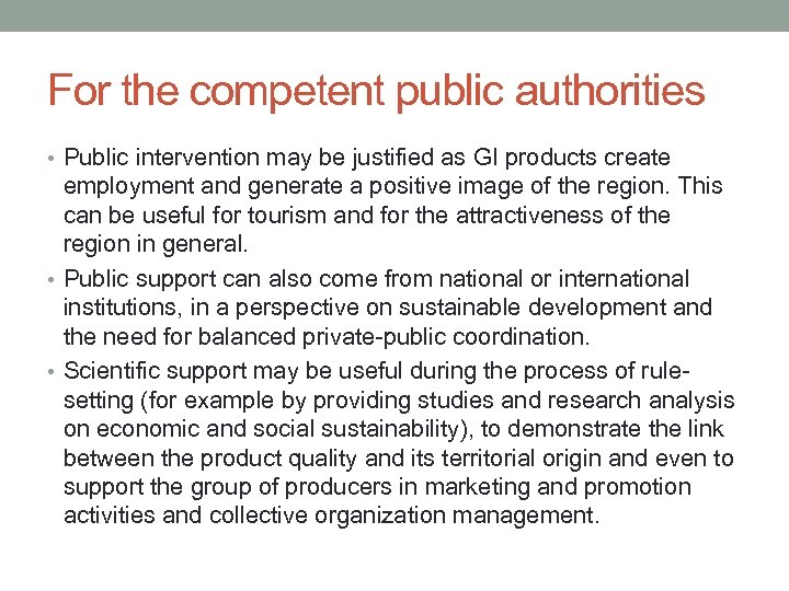 For the competent public authorities • Public intervention may be justified as GI products