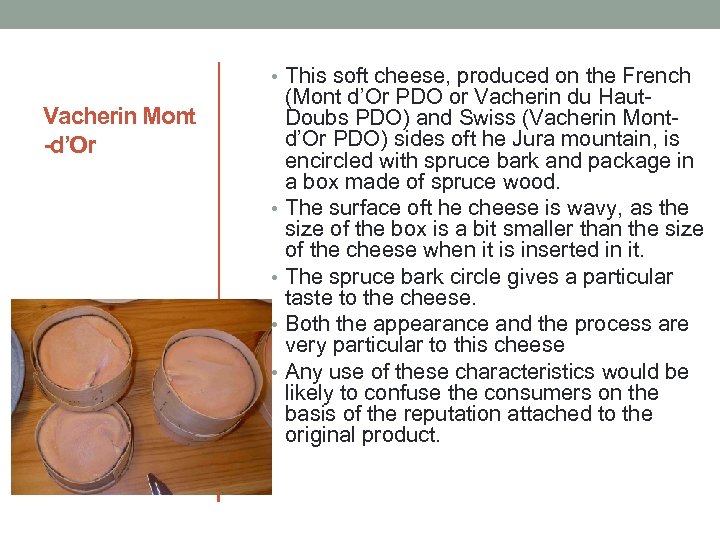  • This soft cheese, produced on the French Vacherin Mont -d’Or • •