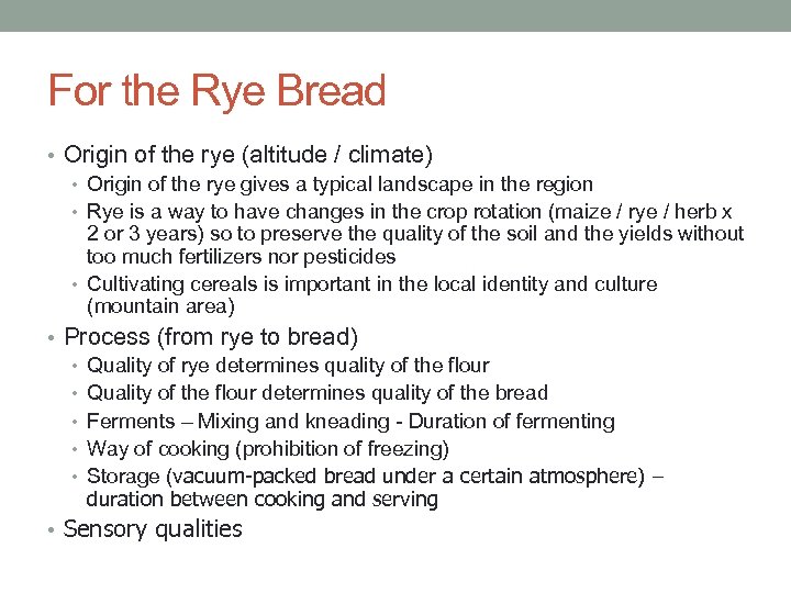 For the Rye Bread • Origin of the rye (altitude / climate) • Origin