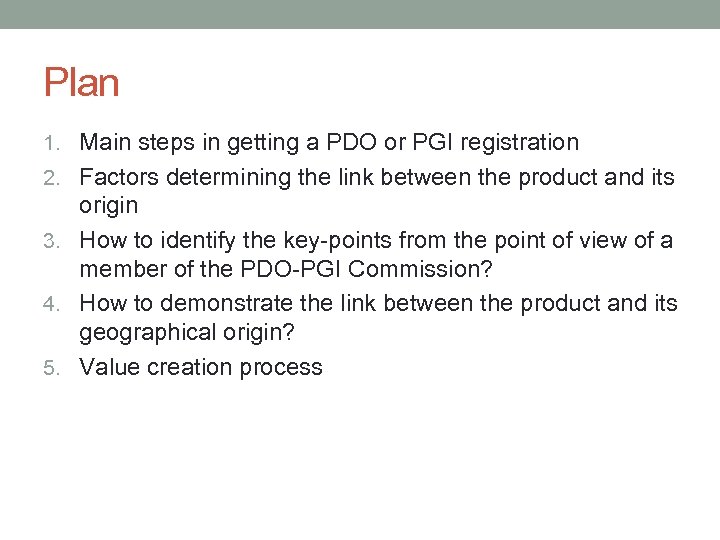 Plan 1. Main steps in getting a PDO or PGI registration 2. Factors determining
