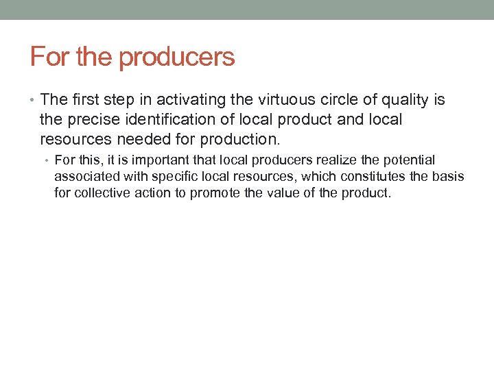 For the producers • The first step in activating the virtuous circle of quality