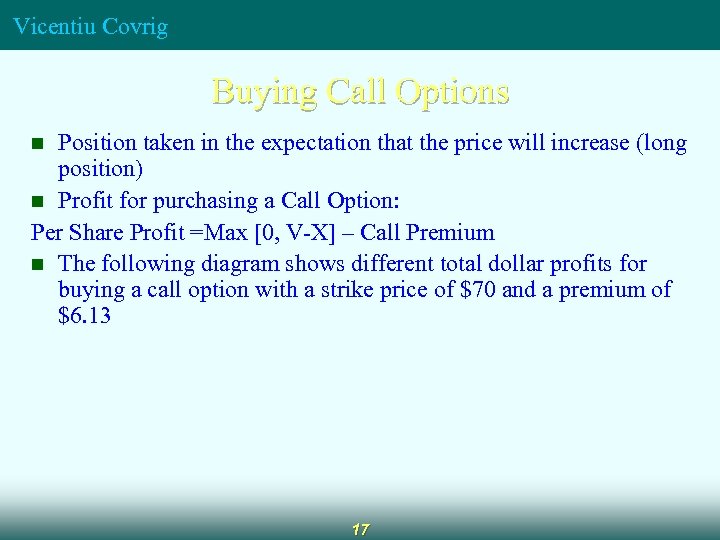 Vicentiu Covrig Buying Call Options Position taken in the expectation that the price will