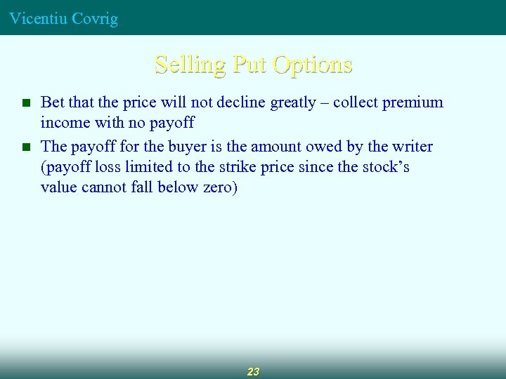 Vicentiu Covrig Selling Put Options n n Bet that the price will not decline