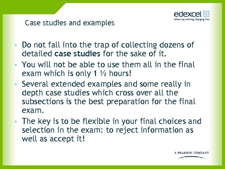 Case studies and examples • Do not fall into the trap of collecting dozens