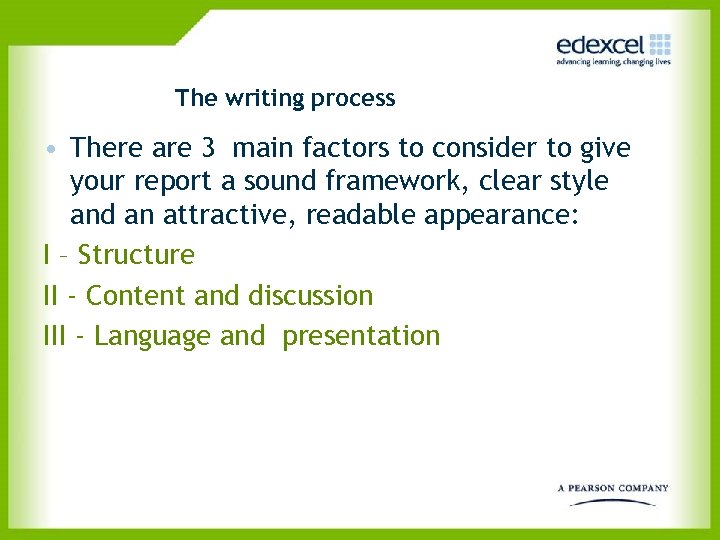 The writing process • There are 3 main factors to consider to give your