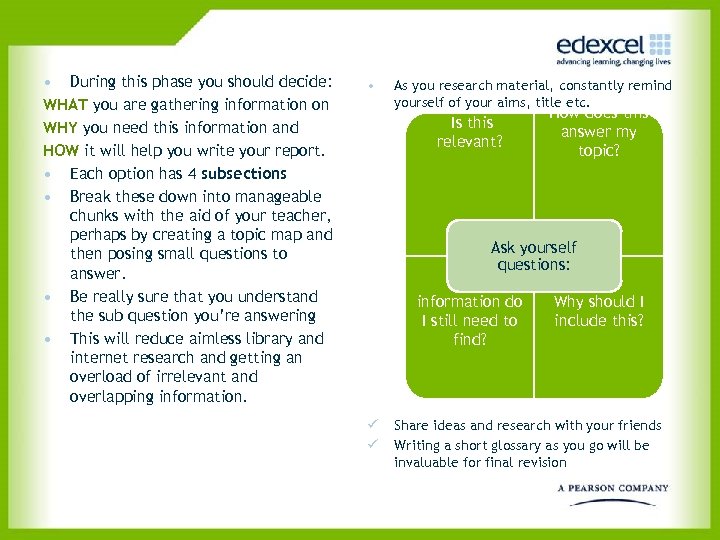  • During this phase you should decide: WHAT you are gathering information on