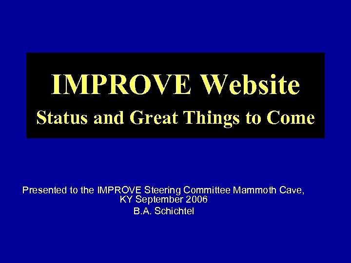 IMPROVE Website Status and Great Things to Come Presented to the IMPROVE Steering Committee