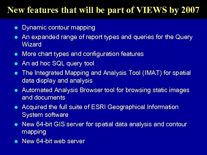 New features that will be part of VIEWS by 2007 Dynamic contour mapping l