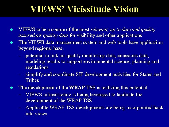 VIEWS’ Vicissitude Vision l l l VIEWS to be a source of the most