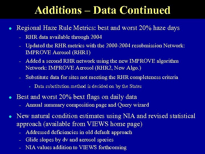 Additions – Data Continued l Regional Haze Rule Metrics: best and worst 20% haze