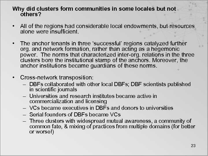 Why did clusters form communities in some locales but not others? • All of
