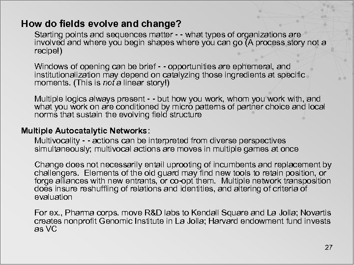 How do fields evolve and change? Starting points and sequences matter - - what