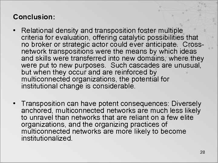 Conclusion: • Relational density and transposition foster multiple criteria for evaluation, offering catalytic possibilities