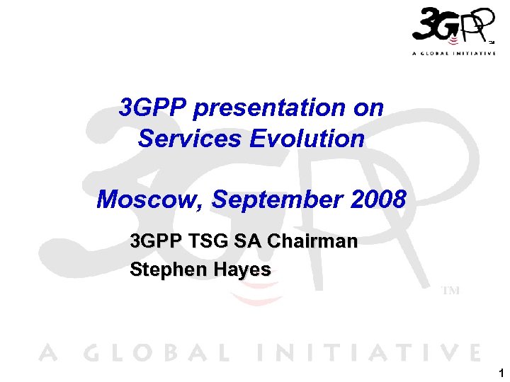 3 GPP presentation on Services Evolution Moscow, September 2008 3 GPP TSG SA Chairman