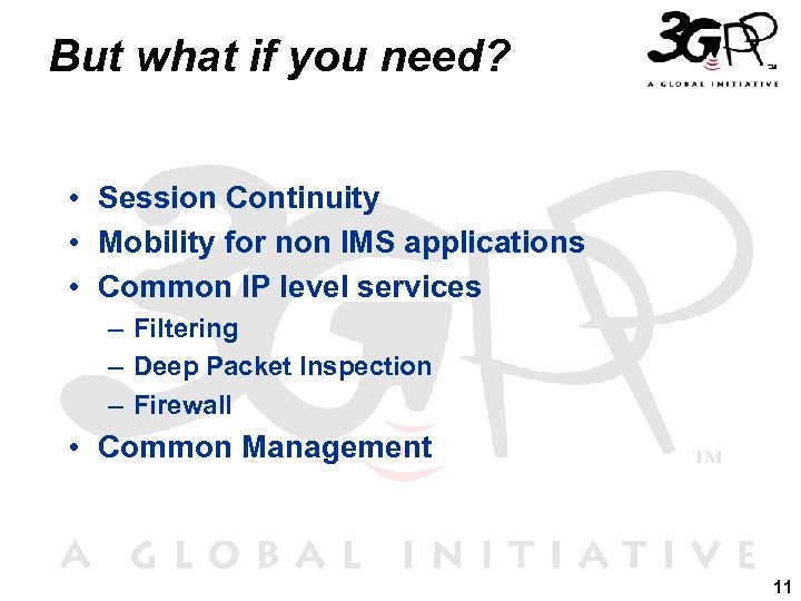 But what if you need? • Session Continuity • Mobility for non IMS applications