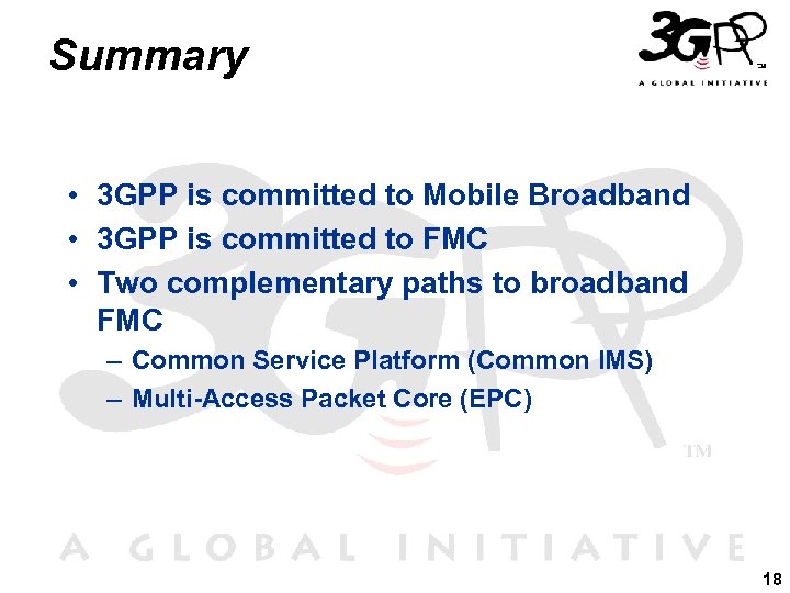 Summary • 3 GPP is committed to Mobile Broadband • 3 GPP is committed